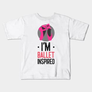 I’M BALLET INSPIRED Kids T-Shirt